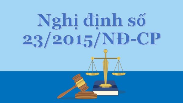 Nghị định số 23/2015/NĐ-CP của Chính phủ: Về cấp bản sao từ sổ gốc, chứng thực bản sao từ bản chính, chứng thực chữ ký và chứng thực hợp đồng, giao dịch